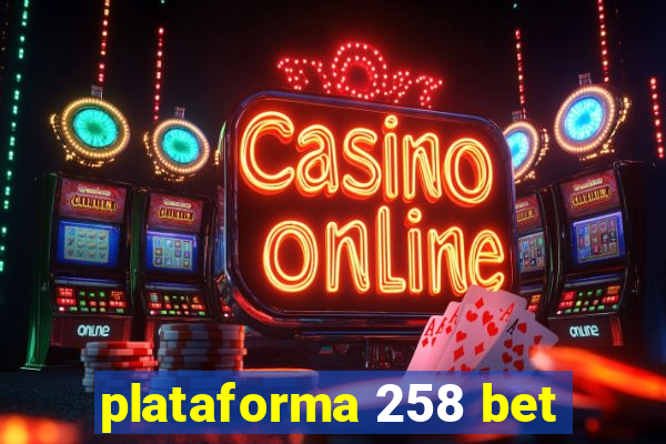 plataforma 258 bet